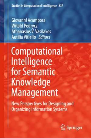 Computational Intelligence for Semantic Knowledge Management: New Perspectives for Designing and Organizing Information Systems de Giovanni Acampora