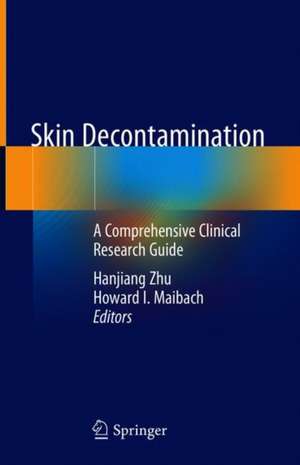 Skin Decontamination: A Comprehensive Clinical Research Guide de Hanjiang Zhu