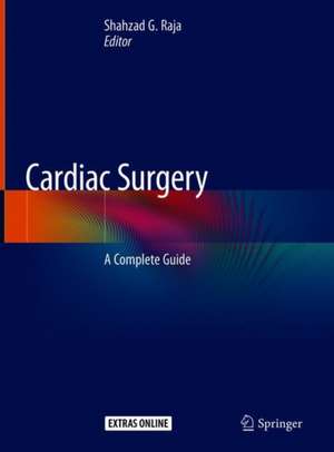 Cardiac Surgery: A Complete Guide de Shahzad G. Raja