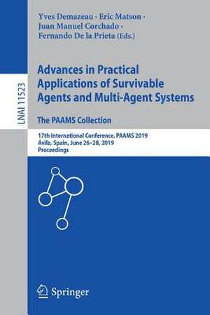 Advances in Practical Applications of Survivable Agents and Multi-Agent Systems: The PAAMS Collection: 17th International Conference, PAAMS 2019, Ávila, Spain, June 26–28, 2019, Proceedings de Yves Demazeau