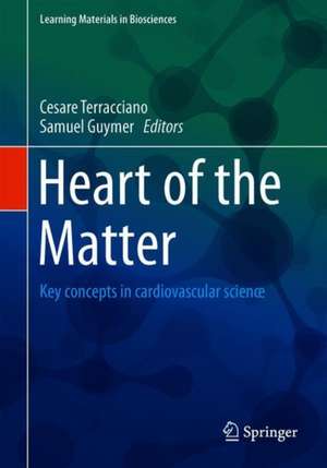 Heart of the Matter: Key concepts in cardiovascular science de Cesare Terracciano