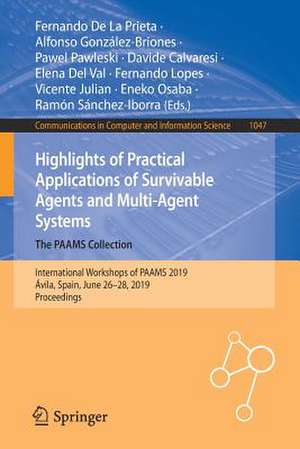 Highlights of Practical Applications of Survivable Agents and Multi-Agent Systems. The PAAMS Collection: International Workshops of PAAMS 2019, Ávila, Spain, June 26–28, 2019, Proceedings de Fernando De La Prieta