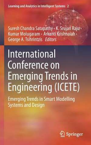 International Conference on Emerging Trends in Engineering (ICETE): Emerging Trends in Smart Modelling Systems and Design de Suresh Chandra Satapathy