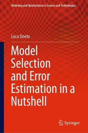 Model Selection and Error Estimation in a Nutshell de Luca Oneto