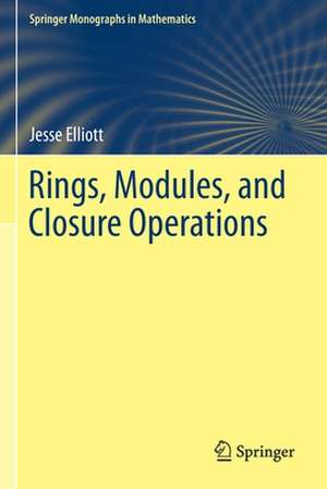 Rings, Modules, and Closure Operations de Jesse Elliott