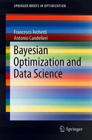 Bayesian Optimization and Data Science de Francesco Archetti