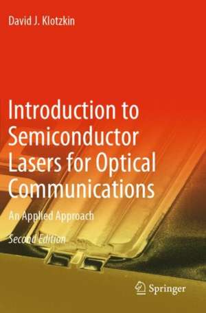 Introduction to Semiconductor Lasers for Optical Communications: An Applied Approach de David J. Klotzkin