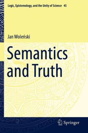 Semantics and Truth de Jan Woleński