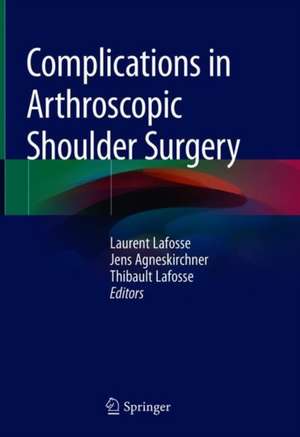 Complications in Arthroscopic Shoulder Surgery de Laurent Lafosse