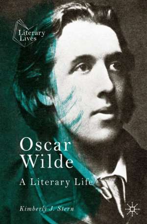 Oscar Wilde: A Literary Life de Kimberly J. Stern