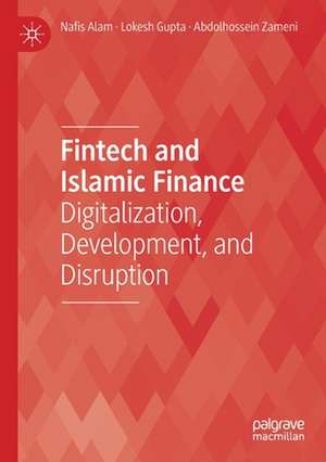 Fintech and Islamic Finance: Digitalization, Development and Disruption de Nafis Alam