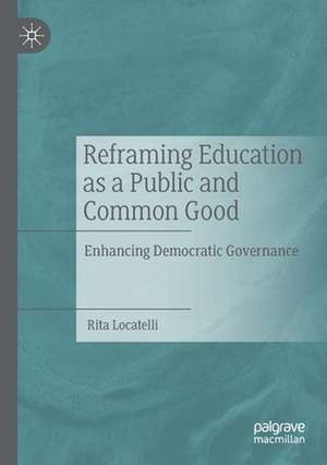 Reframing Education as a Public and Common Good: Enhancing Democratic Governance de Rita Locatelli