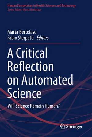 A Critical Reflection on Automated Science: Will Science Remain Human? de Marta Bertolaso