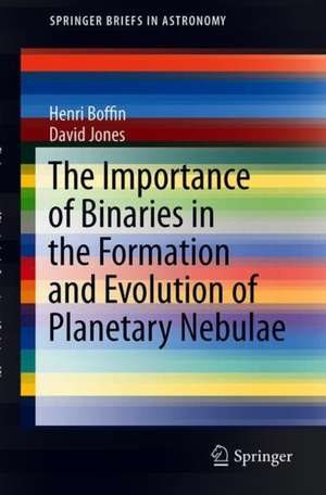 The Importance of Binaries in the Formation and Evolution of Planetary Nebulae de Henri M. J. Boffin