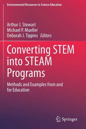 Converting STEM into STEAM Programs: Methods and Examples from and for Education de Arthur J. Stewart