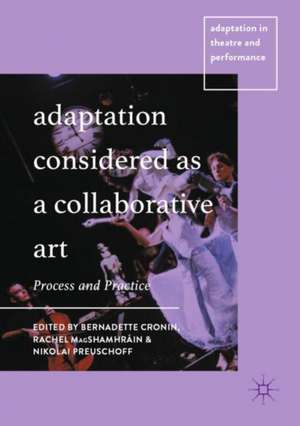 Adaptation Considered as a Collaborative Art: Process and Practice de Bernadette Cronin