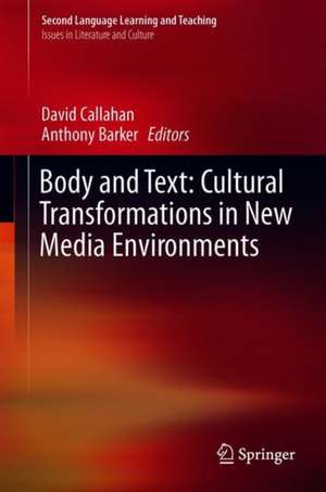 Body and Text: Cultural Transformations in New Media Environments de David Callahan