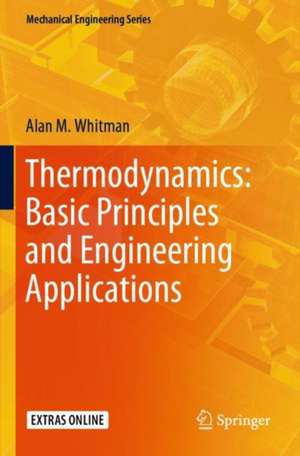 Thermodynamics: Basic Principles and Engineering Applications de Alan M. Whitman