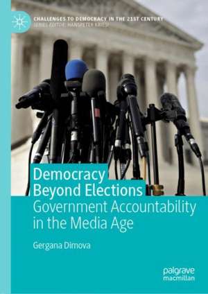 Democracy Beyond Elections: Government Accountability in the Media Age de Gergana Dimova
