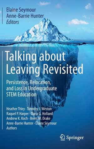 Talking about Leaving Revisited: Persistence, Relocation, and Loss in Undergraduate STEM Education de Elaine Seymour