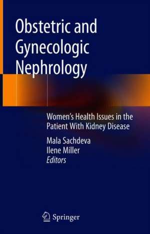 Obstetric and Gynecologic Nephrology: Women’s Health Issues in the Patient With Kidney Disease de Mala Sachdeva