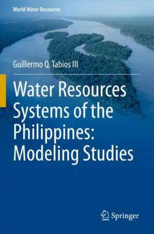 Water Resources Systems of the Philippines: Modeling Studies de Guillermo Q. Tabios III