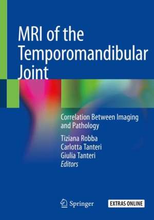 MRI of the Temporomandibular Joint: Correlation Between Imaging and Pathology de Tiziana Robba