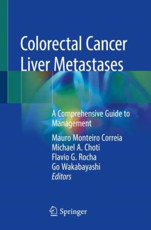 Colorectal Cancer Liver Metastases: A Comprehensive Guide to Management de Mauro Monteiro Correia