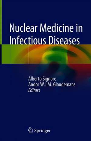 Nuclear Medicine in Infectious Diseases de Alberto Signore