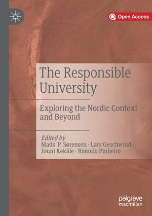 The Responsible University: Exploring the Nordic Context and Beyond de Mads P. Sørensen