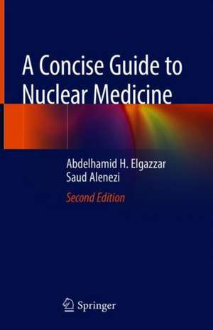 A Concise Guide to Nuclear Medicine de Abdelhamid H. Elgazzar