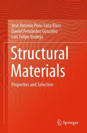 Structural Materials: Properties and Selection de José Antonio Pero-Sanz Elorz