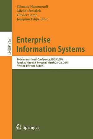 Enterprise Information Systems: 20th International Conference, ICEIS 2018, Funchal, Madeira, Portugal, March 21-24, 2018, Revised Selected Papers de Slimane Hammoudi