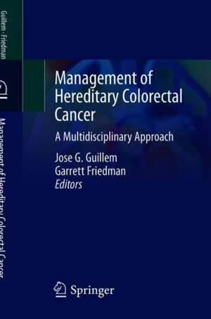 Management of Hereditary Colorectal Cancer: A Multidisciplinary Approach de Jose G. Guillem