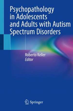 Psychopathology in Adolescents and Adults with Autism Spectrum Disorders de Roberto Keller