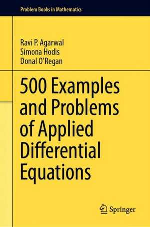 500 Examples and Problems of Applied Differential Equations de Ravi P. Agarwal