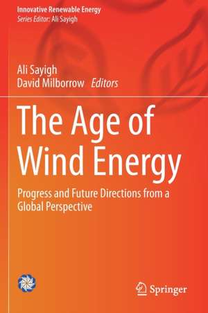 The Age of Wind Energy: Progress and Future Directions from a Global Perspective de Ali Sayigh