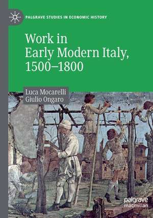 Work in Early Modern Italy, 1500–1800 de Luca Mocarelli