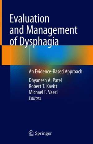 Evaluation and Management of Dysphagia: An Evidence-Based Approach de Dhyanesh A. Patel