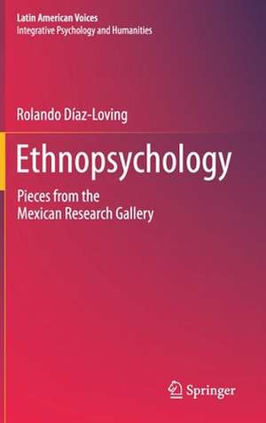 Ethnopsychology: Pieces from the Mexican Research Gallery de Rolando Díaz-Loving