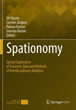 Spationomy: Spatial Exploration of Economic Data and Methods of Interdisciplinary Analytics de Vít Pászto