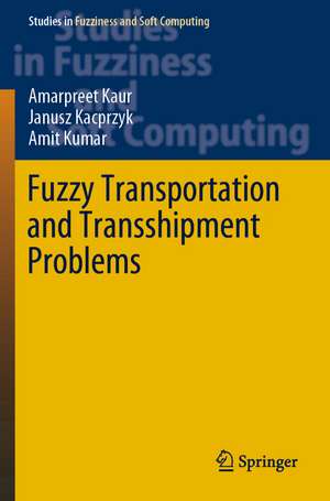 Fuzzy Transportation and Transshipment Problems de Amarpreet Kaur