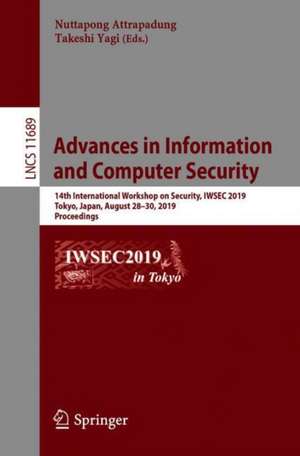 Advances in Information and Computer Security: 14th International Workshop on Security, IWSEC 2019, Tokyo, Japan, August 28–30, 2019, Proceedings de Nuttapong Attrapadung