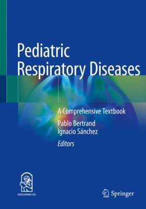 Pediatric Respiratory Diseases: A Comprehensive Textbook de Pablo Bertrand