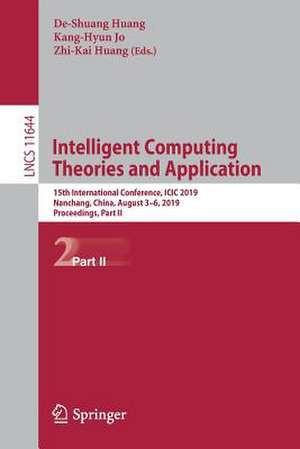 Intelligent Computing Theories and Application: 15th International Conference, ICIC 2019, Nanchang, China, August 3–6, 2019, Proceedings, Part II de De-Shuang Huang