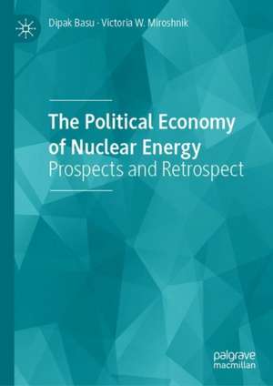 The Political Economy of Nuclear Energy: Prospects and Retrospect de Dipak Basu