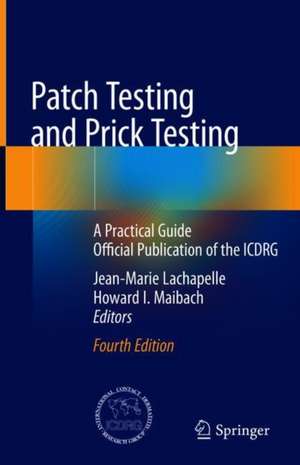 Patch Testing and Prick Testing: A Practical Guide Official Publication of the ICDRG de Jean-Marie Lachapelle