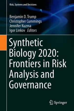 Synthetic Biology 2020: Frontiers in Risk Analysis and Governance de Benjamin D. Trump