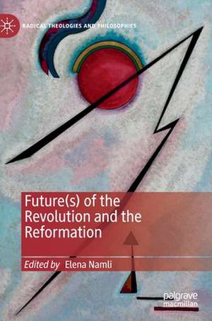 Future(s) of the Revolution and the Reformation de Elena Namli