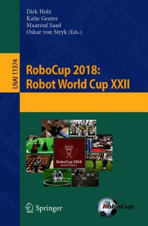 RoboCup 2018: Robot World Cup XXII de Dirk Holz